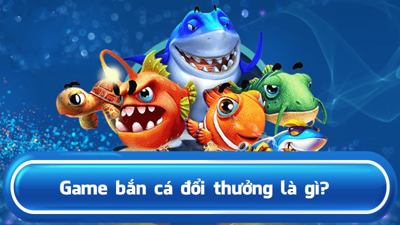 Tựa game bắn cá đổi thưởng luôn hấp dẫn nhiều người chơi 